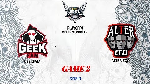 GEEK FAM VS ALTER EGO | GAME 2 | MPL ID SEASON 15 | SEMIFINAL LOWER BRACKET