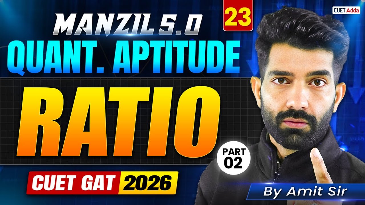 CUET GAT 2026 Quantitative Aptitude | Ratio Part 02 | Manzil 5.0