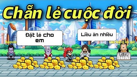 Gamekyniem tập 4 : Vác Hết Toàn Bộ Gia Tài Của Mình Đi Đánh Chẵn Lẻ Và Cái Kết - Ngọc Rồng Online