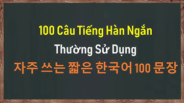 [Tập 24 - 5000 CÂU TIẾNG HÀN THÔNG DỤNG] CÂU TIẾNG HÀN NGẮN THƯỜNG DÙNG - 자주 쓰는 짧은 한국어