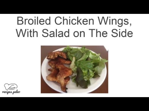 Broiled Chicken Wings, With Salad on The Side - Healthy Paleo Meals