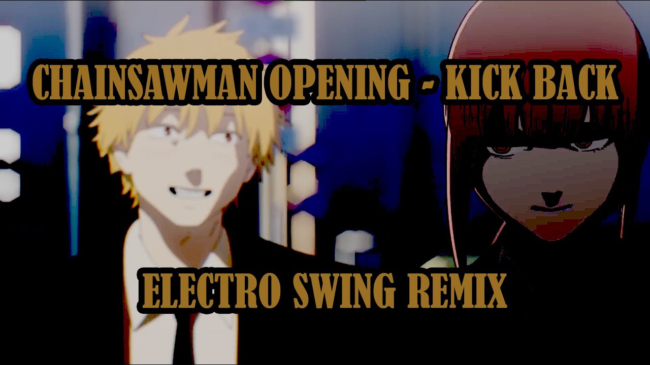 Kick Back From "Chainsaw Man" Electro Swing Remix YouTube