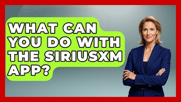 What Can You Do With The SiriusXM App? - Pop Music Gurus