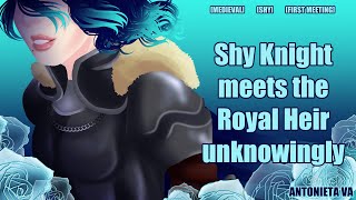 [F4M] Shy New Knight Unknowingly Meets The Royal Heir [Medieval] [First Meeting] [Shy Knight]