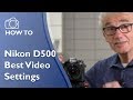 Nikon D500 Best video settings