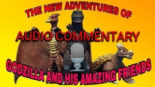 The New Adventures Of Godzilla And His Amazing Friends Audio Commentary #2