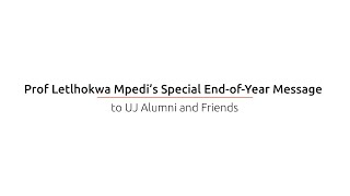 Prof Letlhokwa Mpedi's Special End-of-Year Message to UJ Alumni and Friends