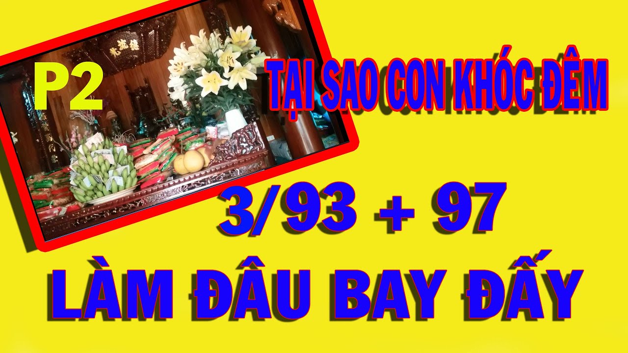 TỬ VI - XEM BÓI - MIỄN PHÍ 2020: TẠI SAO CON GIẬT MÌNH , KHÓC, BỐ MẸ 93 -97  SỐ PHÁ SẢN  - P2