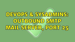Famous DevOps & SysAdmins: outbound smtp mail server, port 25 Wealth