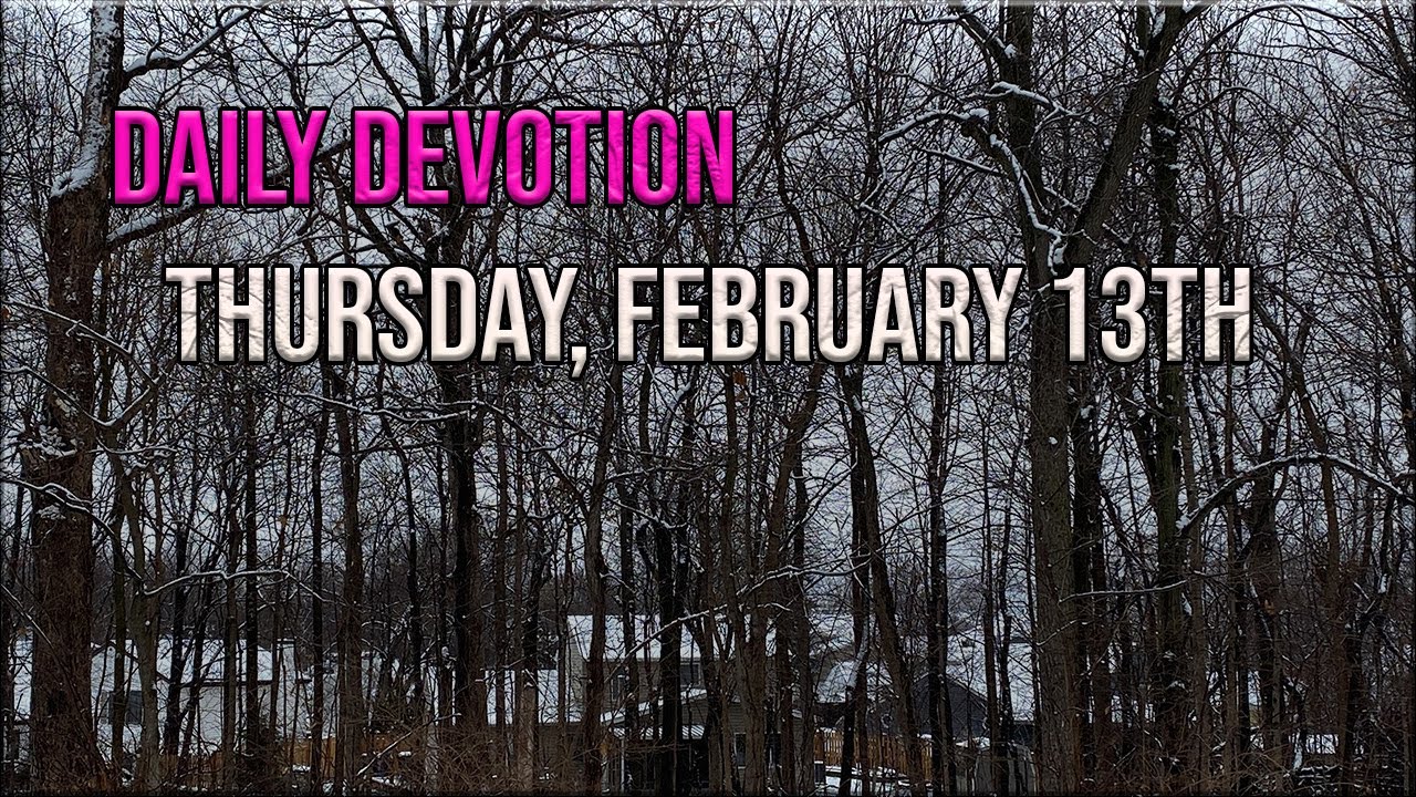 Daily Devotion [Thursday, February 13th] - YouTube