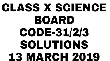 CLASS X SCIENCE BOARD QUESTION PAPER SOLUTIONS 208-2019  CODE-31/2/3| CLASS X SCIENCE BOARD SOLUTION