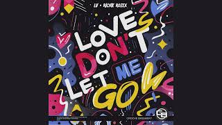 Lv & Richie Rozex - Love Dont Let Me Go