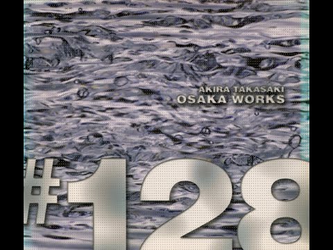 Akira Takasaki 高崎晃 - Osaka Works #128 (2006) Full Album