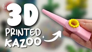 3D PRINTING a KAZOO!