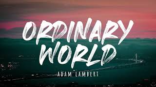 Adam Lambert - Ordinary World (Lyrics) 1 Hour