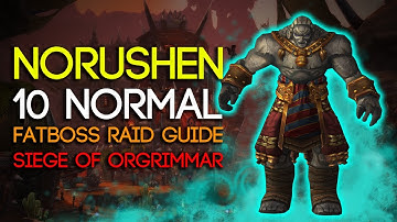 Norushen 10 Man Normal Siege of Orgrimmar Guide - FATBOSS