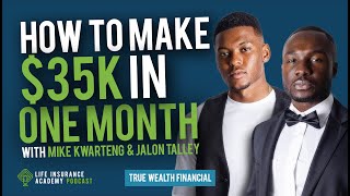 How to Make $35,000 a Month Selling Life Insurance with Mike Kwarteng and Jalon Talley