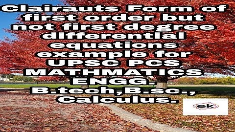 Clairauts Form of first order but not first degree differential equations example for UPSC PCS .