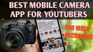 Best mobile camera app for you tubers to record video.dslr camera app to record videos techpunchnama