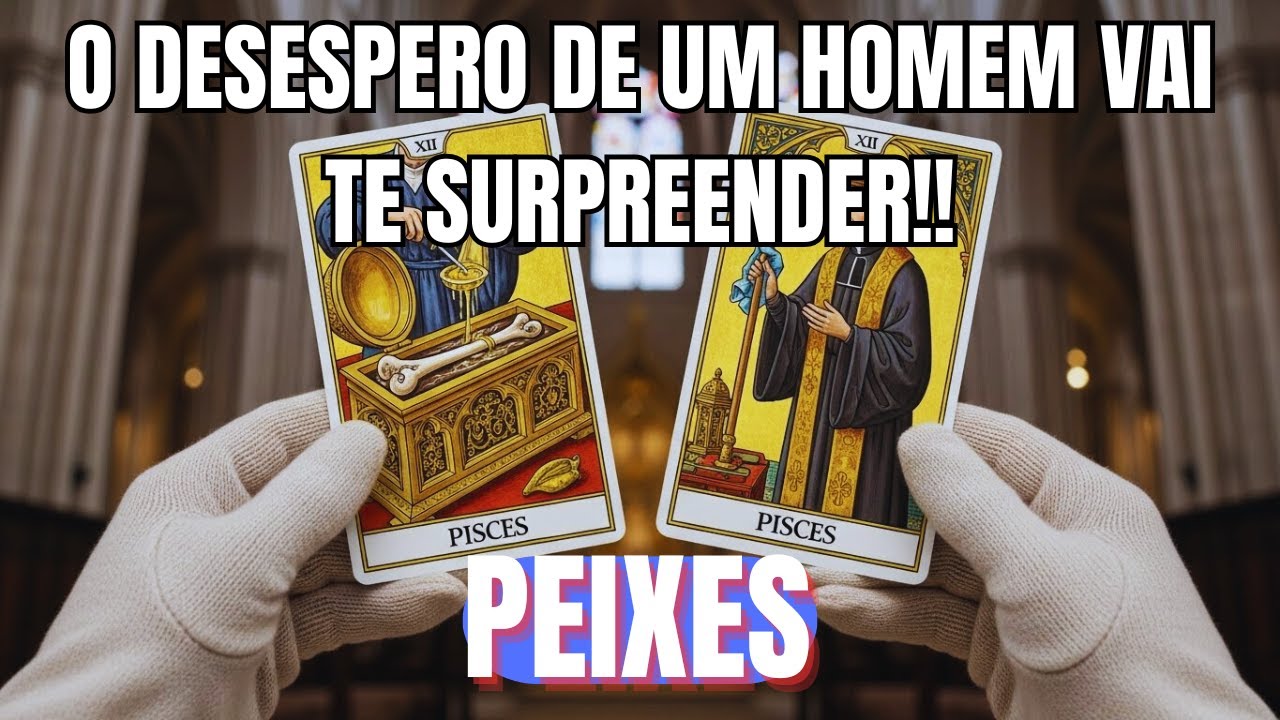 PEIXES: 😱👤 O DESESPERO DE UM HOMEM VAI TE SURPREENDER 🔮💔 VEJA TUDO NESSA LEITURA URGENTE DE TARÔ!!