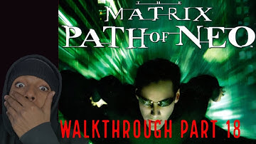 The Matrix Path Of Neo - Gameplay Walkthrough Part 18 - “AGENT TROUBLE AGAIN” (2023)