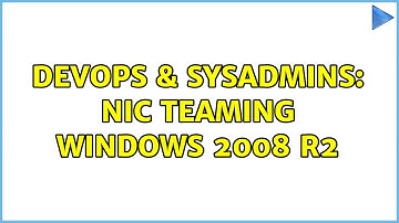 DevOps & SysAdmins: NIC teaming windows 2008 R2 (3 Solutions!!)