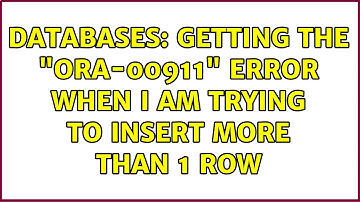 Databases: Getting the "ORA-00911" error when I am trying to insert more than 1 row (2 Solutions!!)