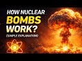 How Nuclear Bombs Work (Simple Explanation)