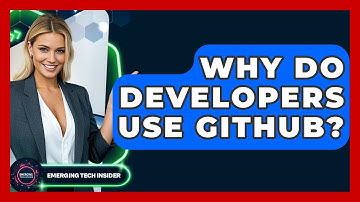 Why Do Developers Use GitHub? - Emerging Tech Insider