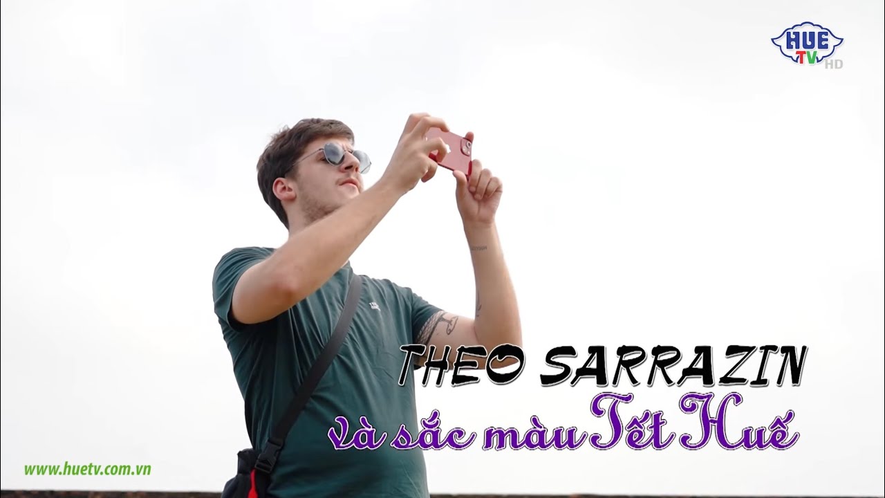 THEO SARRAZIN VÀ SẮC MÀU TẾT HUẾ || Huế - Đất và Người (28/02/2026)