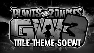 Garden Warfare 3 FANMADE Title Theme SOEWT (By @liledix4)