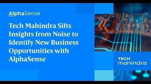 Tech Mahindra Sifts Insights from Noise to Identify New Business Opportunities with AlphaSense