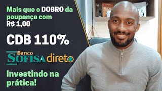 BANCO SOFISA: CDB 110% do CDI | Rendendo o DOBRO da poupança com R$ 1,00 | Investindo na prática!