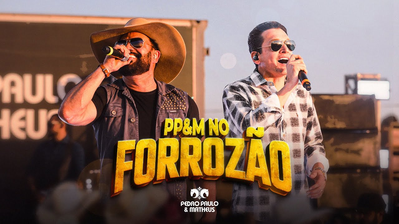 Pedro Paulo e Matheus - PP e M no Forrozão (Ao Vivo)
