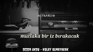 SEZEN AKSU - Kolay Olmayacak