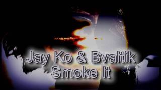 Jay Ko & Bvaltik - Smoke It [Teaser].mp4