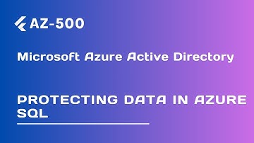 Protecting Data in Azure SQL - Lecture 73