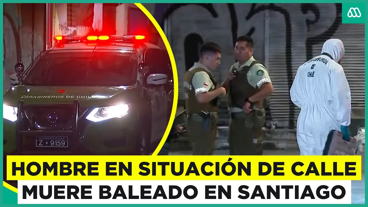 Hombre en situación de calle muere baleado en Santiago Centro - YouTube