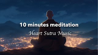 '10 Minutes meditation”  Relaxing Music of Heart Sutra  Japanese Zen Music  /Healing/Relax/