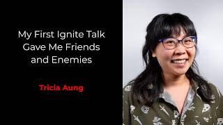 My First Ignite Talk Gave Me Friends and Enemies | Tricia Aung | Ignite Seattle 50