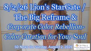 ENERGY UPDATE: LION’S STARGATE / THE BIG REFRAME / COLOR CURATION FOR YOUR SOUL 8/2/26 screenshot 4