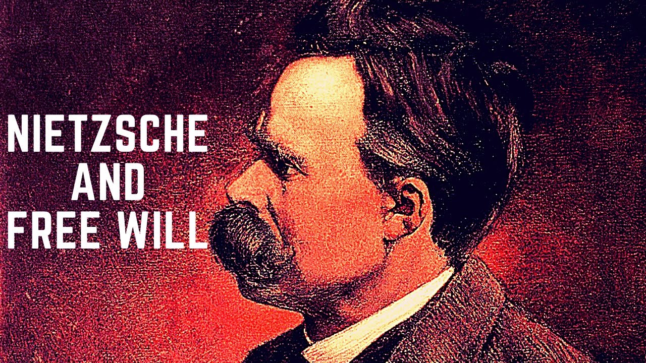 Does Nietzsche Believe In Free Will?