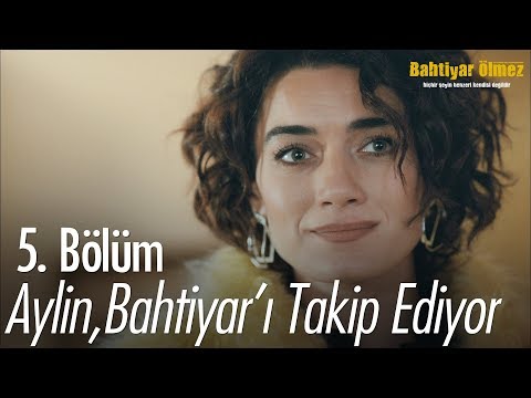 Aylin, Bahtiyar'ı takip ediyor - Bahtiyar Ölmez 5. Bölüm