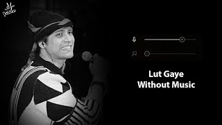 Lut Gaye (Without Music Vocals Only) | Jubin Nautiyal | Emraan Hashmi, Yukti Thareja | Now Vocals