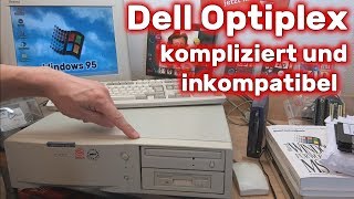 Dell Optiplex - kompliziert und inkompatibel?