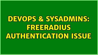 DevOps & SysAdmins: FreeRadius authentication issue Wealth