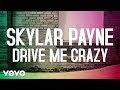 Skylar Payne Drive Me Crazy Lyric Video 