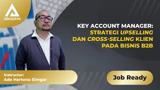Key Account Manager: Strategi Upselling dan Cross-Selling Klien pada Bisnis B2B screenshot 3