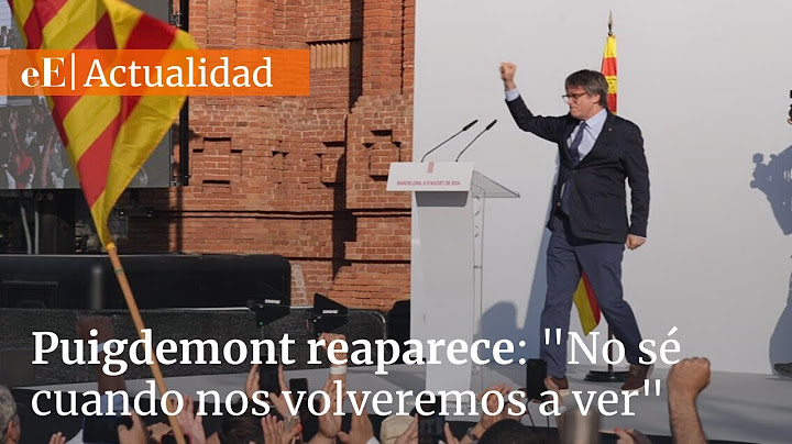 Puigdemont reaparece en Cataluña tras casi siete años en el extranjero