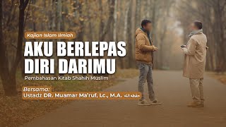 AKU BERLEPAS DIRI DARIMU || Ustadz DR. Muamar Ma'ruf, Lc., M.A.